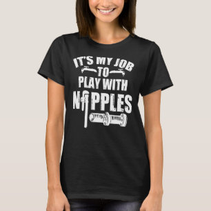 Play With Nipples Plumber + Pipefitter T-Shirt