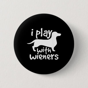 Play With Wieners Funny Dachshunds Weiners Dog Pe 6 Cm Round Badge