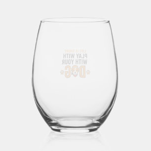 Play With Your Dog Funny Vintage Engraving Design_ Stemless Wine Glass