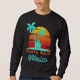 Playa Baja Ensenada Mexico Beach Vacation Sweatshirt