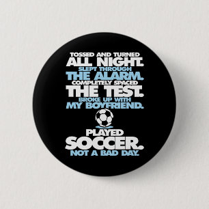 Played Soccer Not A D Day Girls Funny 6 Cm Round Badge