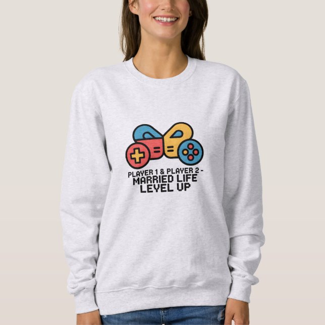 Player 1 & 2 Married Gamer Sweatshirt (Front)