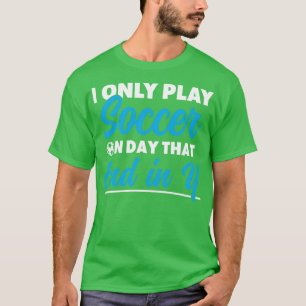Player Boys Funny Only Play on Day End in Y T-Shirt