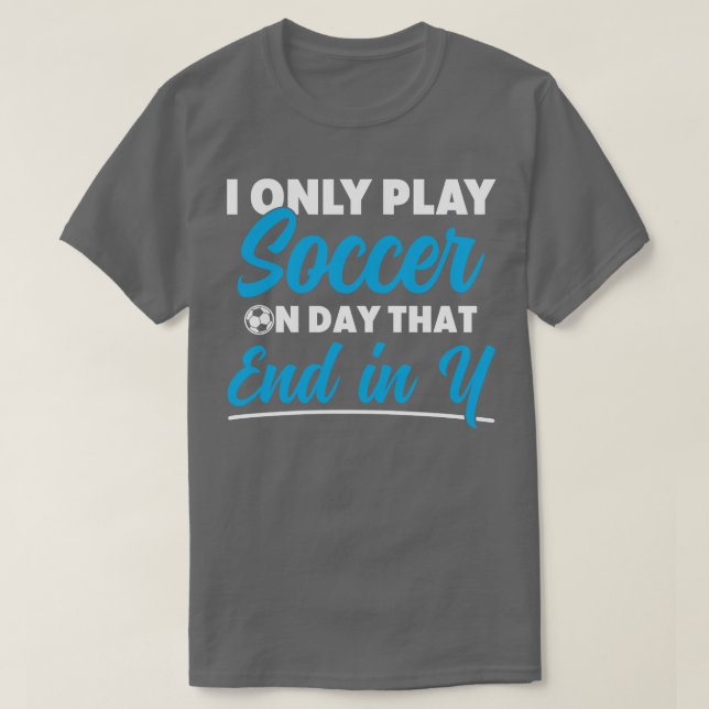 Player Boys Funny Only Play on Day End in Y T-Shirt (Design Front)