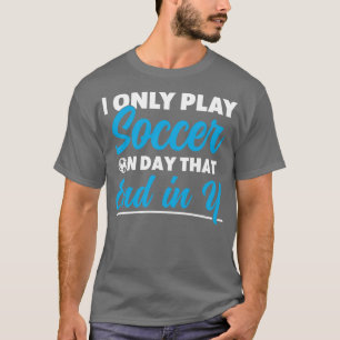 Player Boys Funny Only Play on Day End in Y T-Shirt