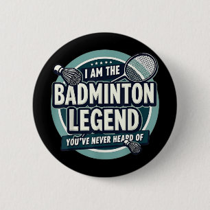 Player Funny I Am The Badminton Legend Youve Never 6 Cm Round Badge