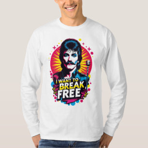 Playera I Want to Break Free T-Shirt