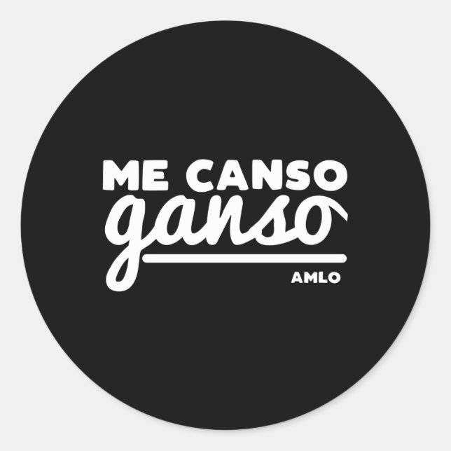 Playera Me Canso Ganso Amlo Lopez Obrador Classic Round Sticker (Front)