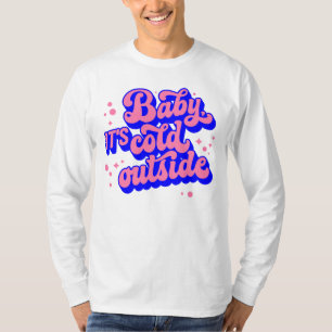 Playful Baby, It’s Cold Outside Winter Design T-Shirt