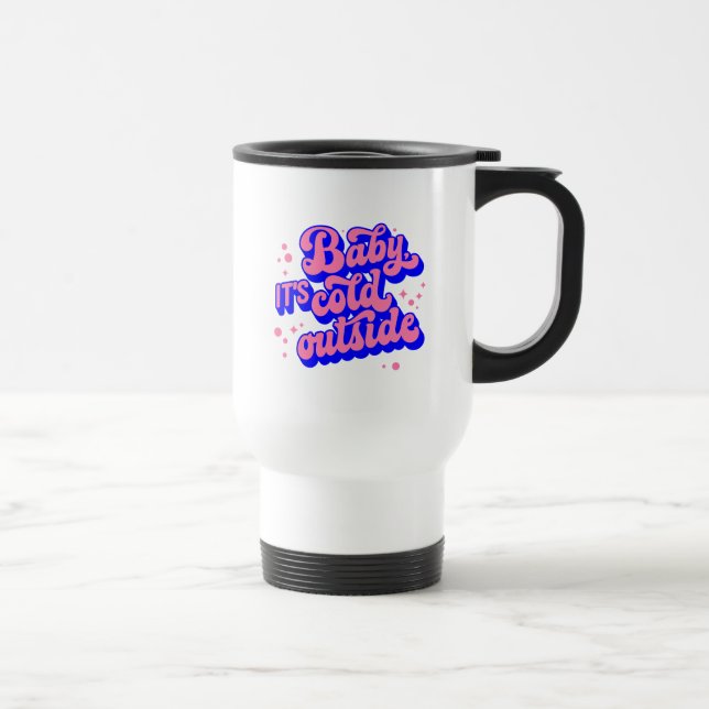 Playful Baby, It’s Cold Outside Winter Design Travel Mug (Right)