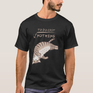 Playful Cute Lazy Kitty Cat To Do List Nothing Cho T-Shirt