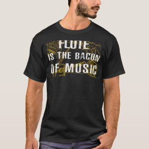 Playful Melodies: Flute is the Bacon of Music Tee! T-Shirt