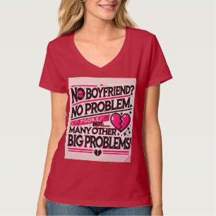 "Playful Minimalist Quote Design - No Boyfriend, N T-Shirt