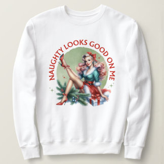 Playful Naughty Looks Good On Me Sweatshirt