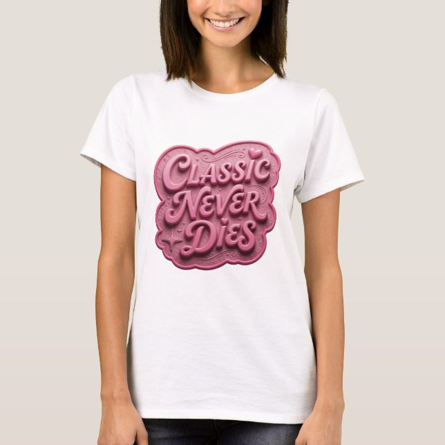 Playful Pink CLASSIC NEVER DIES Slogan Tee (Front)