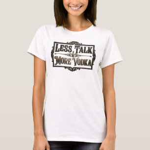 Playful Pink LESS TALK MORE VODKA Custom Tee