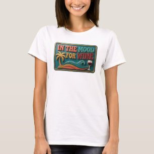 Playful Teal IN THE MOOD FOR WINE Text Design T-Shirt