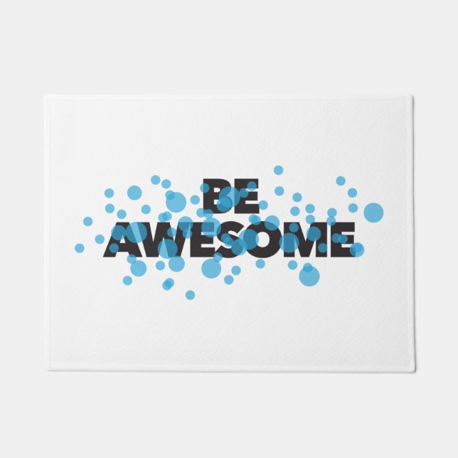 Playful, vibrant, bold, modern design Be Awesome Doormat (Front)
