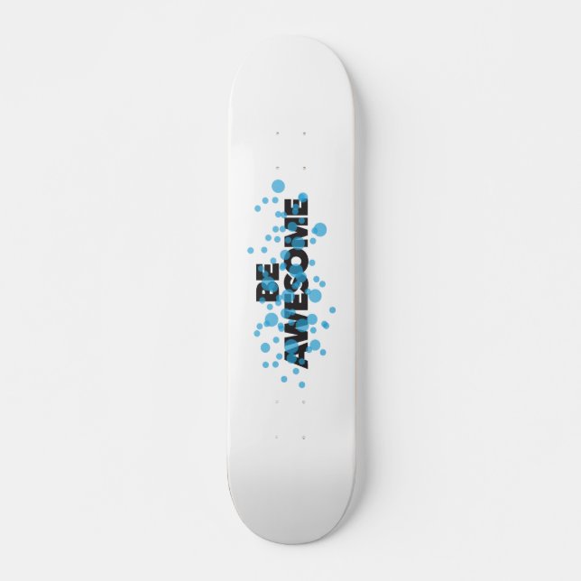 Playful, vibrant, bold, modern design Be Awesome Skateboard (Front)