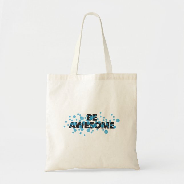 Playful, vibrant, bold, modern design Be Awesome Tote Bag (Front)