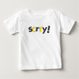 Playful, vibrant, bold, modern design of Sorry Baby T-Shirt