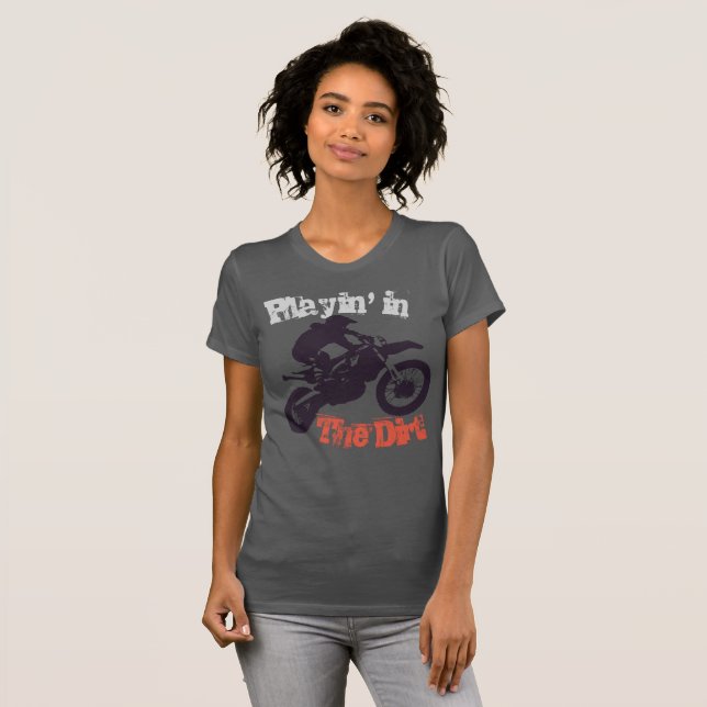 "Playin' in the dirt" Dirtbike and Motorcross #2 T-Shirt (Front Full)
