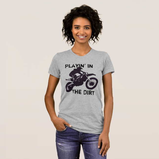 "Playin' in the dirt" Dirtbike and Motorcross T-Shirt (Front Full)
