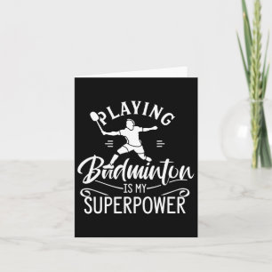 Playing Badminton Is My Superpower Player Shuttle  Card