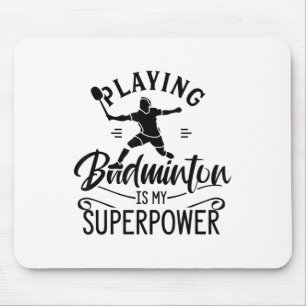 Playing Badminton Is My Superpower Team Player Shu Mouse Pad