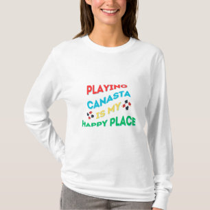 Playing Canasta Is My Happy Place T-Shirt