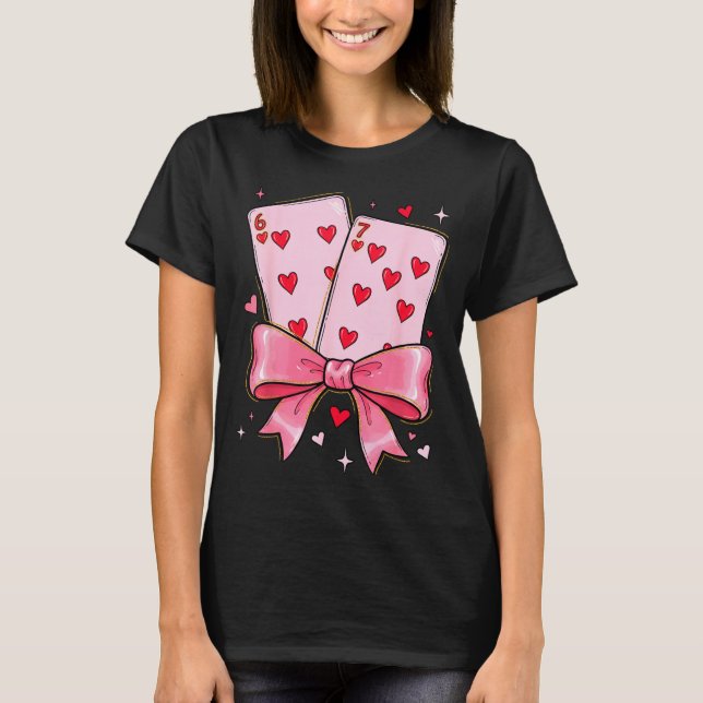 Playing Cards 6 7 Of Hearts 67 Six Seven Meme Bow  T-Shirt (Front)