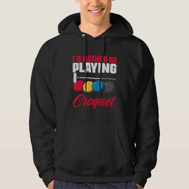 Playing Croquet  Croquet Player Croqueting Croquet Hoodie (Front)