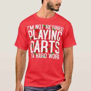 Playing Darts Is A Hard Work Retirement (1) T-Shirt
