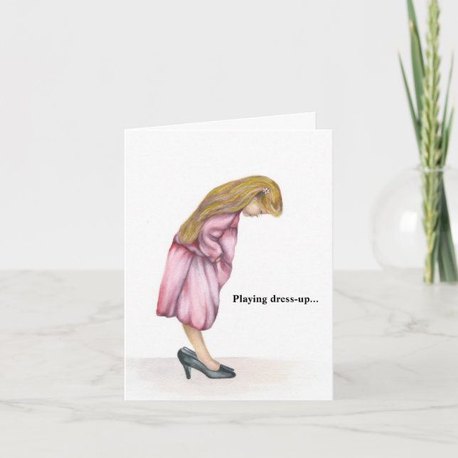 Playing Dress-Up Never Ends Folded Greeting Card (Front)