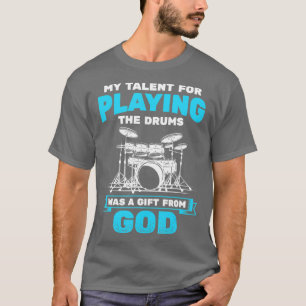 Playing Drums From God Drum Set Drummer  T-Shirt