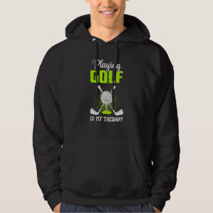 Playing Golf Is My Therapy Hoodie
