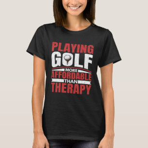 Playing Golf Is Therapy Fun Golfing Player Golfer  T-Shirt