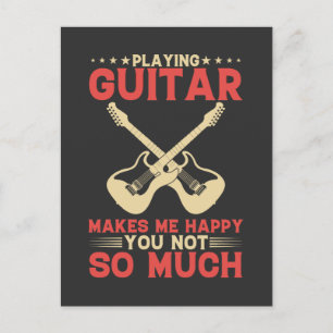 Playing Guitar Makes Me Happy You Not So Much  Postcard