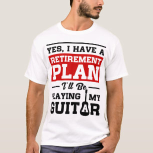 Playing Guitar Retirement Plan T-Shirt
