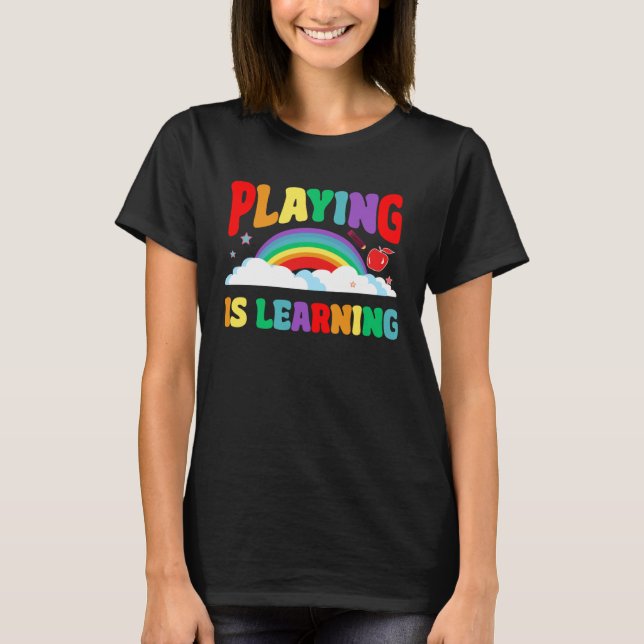 Playing Is Learning Kindergarten Preschool Pre K T-Shirt (Front)