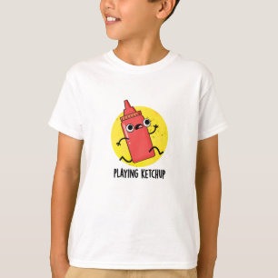 Playing Ketchup Funny Sauce Pun  T-Shirt