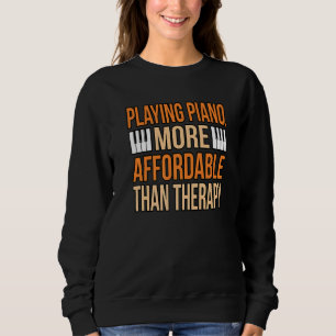 Playing Piano Therapy Music Player Teacher Musicia Sweatshirt