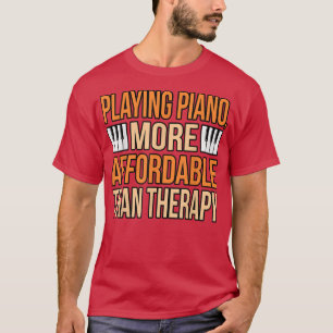 Playing Piano Therapy Music Player Teacher Musicia T-Shirt