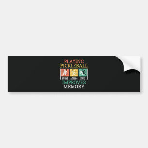 Playing Pickleball Improves Memory  Bumper Sticker