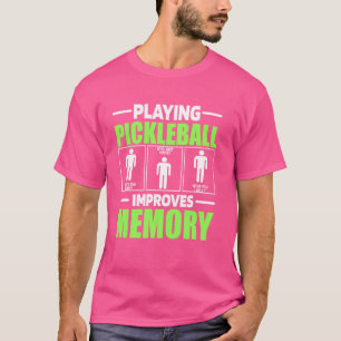 PLAYING PICKLEBALL Improves Memory Dink Player Pic T-Shirt
