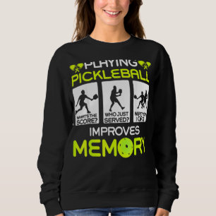 Playing Pickleball Improves Memory Dink Player Sweatshirt