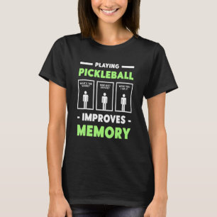 Playing Pickleball Improves Memory Dink Player T-Shirt