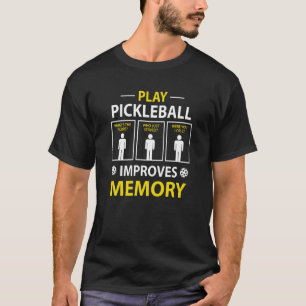 Playing Pickleball Improves Memory Dink Player T-Shirt