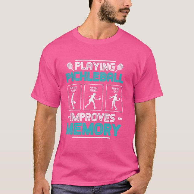 Playing Pickleball Improves Memory Funny Picklebal T-Shirt (Front)