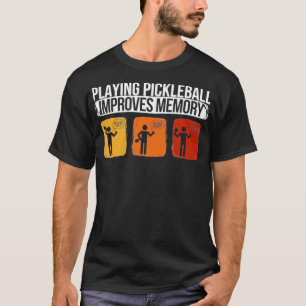 Playing Pickleball improves memory Pickleball 2 T-Shirt